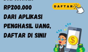 Rp200.000 Langsung Cair dari Aplikasi Penghasil Uang, Daftar di Sini!