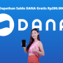 Modal HP Dapat Rp300.000 Saldo DANA Gratis Langsung Cair? Daftar di Sini! Daftar di Sini! Dapatkan Rp200.000 Saldo DANA Gratis Langsung Cair