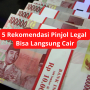 1 Menit Langsung Cair, Berikut 5 Aplikasi Pinjol Legal Limit hingga Rp30 Juta, Silahkan Coba!