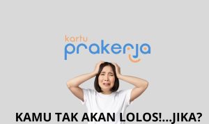 Orang ini Tidak Akan Lolos Saat Daftar Prakerja Gel 48, Perhatikan!