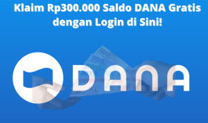 Rp300.000 Saldo DANA Gratis Cair dalam 1 Menit, Login di Sini! Rp300.000 Saldo DANA Gratis Cair dalam 1 Menit, Login di Sini!