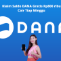 Rp800.000 Saldo DANA Gratis Cair tiap Minggu, Klaim di Sini!