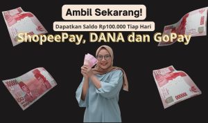 Ada Rp100 Ribu Saldo DANA, ShopeePay hingga GoPay Tiap Hari Gratis Untukmu, Cek Caranya di Sini! Ada Rp100 Ribu Saldo DANA, ShopeePay hingga GoPay Tiap Hari Gratis Untukmu, Cek Caranya di Sini!
