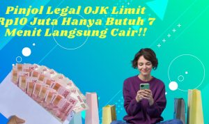 Pinjol Legal OJK Hanya 7 Menit Langsung Cair Rp10 Juta