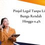 Pinjol Legal Tanpa Limit Bunga Dari 0% Langsung Cair!