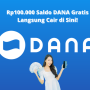Rp100.000 Saldo DANA Gratis Langsung Cair Hanya dengan Login Google!