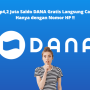 Rp4.200.000 Saldo DANA Gratis Langsung Cair Hanya dengan Nomor HP