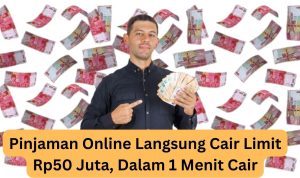 Butuh Duit Kenceng? Nih, Pinjaman Online Langsung Cair Limit Rp50.000.000 1 Menit Cair