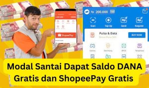 Santai-Santai Dapat Saldo DANA Gratis dan ShopeePay Gratis Rp200 Ribu? Ini Triknya!