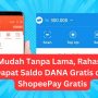 WOW! Begini Rahasia Dapat Saldo DANA Gratis dan ShopeePay Gratis Rp300.000 Tinggal Klaim