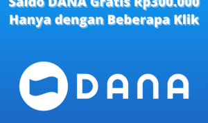 Rp300.000 Saldo DANA Gratis Cair Tiap Hari Modal Klik!
