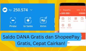Mau Dapat Saldo DANA Gratis dan ShopeePay Gratis Rp250 Ribu? Gini Loh Caranya