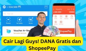 Cobain Yuk Dapetin Saldo DANA Gratis dan ShopeePay Gratis Rp300.000 Sekarang Juga