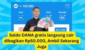 RESMI! Dibagikan Lagi Saldo DANA Gratis Rp50.000 Cepetan Ambil Sekarang