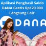 Sekali Main Saldo DANA Gratis Rp120.000 Langsung Cair!