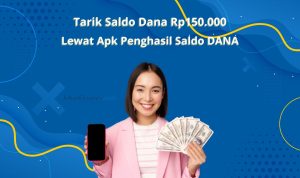 Aplikasi Penghasil Saldo DANA Gratis Rp150.000 Ribu, Selesaikan Tugas Tarik Saldonya!