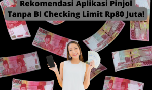 Rekomendasi Pinjol Tanpa BI Checking dengan Limit Hingga Rp80 Juta