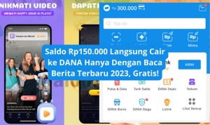 Saldo Rp150.000 Langsung Cair ke DANA Hanya Dengan Baca Berita Terbaru 2023, Gratis! saldo dana gratis langsung cair
