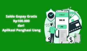 Ambil Saldo Gopay Gratis Rp100.000 dari Aplikasi Penghasil Uang, Dijamin Cair!