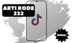 Ternyata Ini Arti Kode 232 Viral di TikTok, Simak Penjelasannya