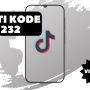 Ternyata Ini Arti Kode 232 Viral di TikTok, Simak Penjelasannya