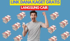 Link DANA Kaget Gratis Hari Ini Rp300 Ribu Langsung Cair