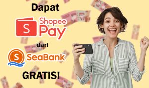 Asyik! Dapat Shopeepay Gratis Rp35 Ribu dari SeaBank, Ikuti Cara Ini