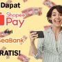 Asyik! Dapat Shopeepay Gratis Rp35 Ribu dari SeaBank, Ikuti Cara Ini