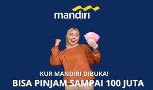 kur mandiri 2023 bisa pinjam sampai 100 juta