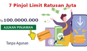 7 Aplikasi Pinjol Limit Besar di Atas Rp 100 Juta, Ratusan Juta Tanpa Agunan
