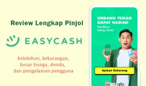 Review Pinjol Easycash, Kelebihan Kekurangan, Bunga dan Pengalaman Pengguna