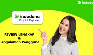 Review Pinjol dan Paylater Indodana, Kelebihan Kekurangan, dan Pengalaman Pengguna