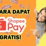 7 Cara Mendapatkan Shopeepay Gratis Tanpa Undang Teman, Gampang Banget!