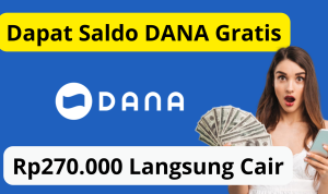 Cara Ampuh Dapat Saldo DANA Gratis Rp270.000 Langsung Cair