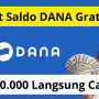 Cara Ampuh Dapat Saldo DANA Gratis Rp270.000 Langsung Cair