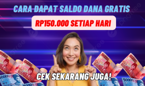 Cara Dapat Saldo DANA Gratis Rp150.000 Setiap Hari Cek Sekarang Juga!