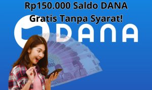 2 Cara Dapatkan Rp150.000 Saldo DANA Gratis Tanpa Syarat!