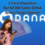 2 Cara Dapatkan Rp150.000 Saldo DANA Gratis Tanpa Syarat!