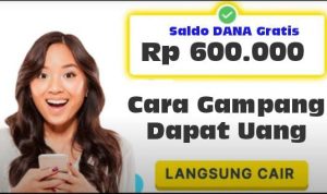 Cara Gampang Dapat Uang dari Saldo DANA Gratis Rp600.000