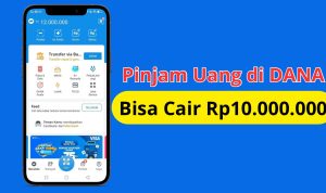 Langsung Cair Rp10 Juta, Begini Cara Pinjam Uang di DANA