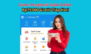 1 Kali Main Game, Langsung Cair Rp75.000 Saldo DANA Gratis Tiap Hari! Buruan Coba