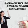 5 Aplikasi Pinjol Legal Resmi OJK Dengan Bunga Rendah