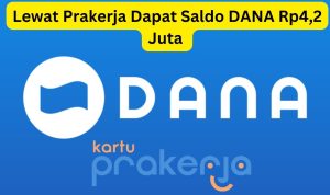 Lewat Daftar Prakerja! Saldo DANA Gratis 4,2 Juta Bisa Kamu Dapatkan
