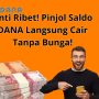 Anti Ribet! Pinjol Saldo DANA Langsung Cair Tanpa Bunga!