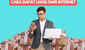 4 Tips Mudah Cara Dapat Uang dari Internet, Nomor 2 Wajib Coba!
