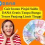 Cair Instan Pinjol Saldo DANA Gratis Tanpa Bunga Tenor Panjang Limit Tinggi