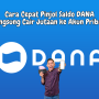 Cara Cepat Pinjol Saldo DANA Langsung Cair Jutaan ke Akun Pribadi