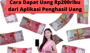 Cara Dapat Uang Rp200ribu, Daftar Sekarang Sebelum Kehabisan!