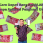 Cara Dapat Uang Rp500.000 Tanpa Aplikasi Penghasil Uang