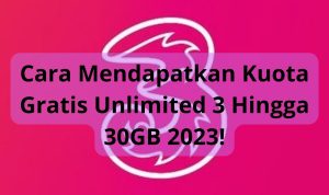 Cara Mendapatkan Kuota Gratis Unlimited 3 Hingga 30GB 2023! Cara Mendapatkan Kuota Gratis Unlimited 3 Hingga 30GB 2023!